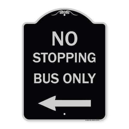 Signmission No Stopping Bus with Arrow Left Heavy-Gauge Aluminum Architectural Sign, 24" x 18", BS-1824-23578 A-DES-BS-1824-23578